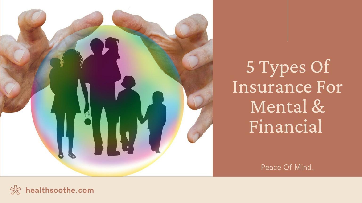 5 Types Of Insurance For Mental &Amp; Financial Peace Of Mind