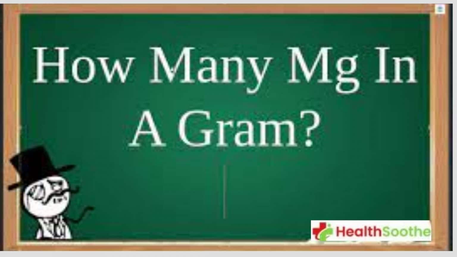 Find Out How Many Milligrams Are In A Gram