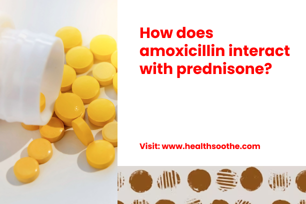 How Does Amoxicillin Interact With Prednisone_