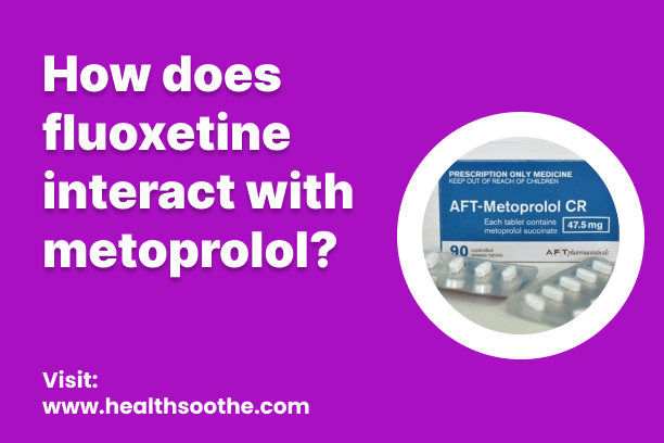 How Does Fluoxetine Interact With Metoprolol?