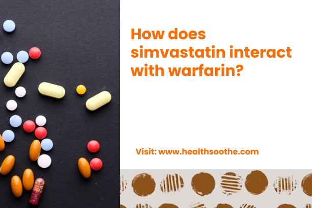 How Does Simvastatin Interact With Warfarin_