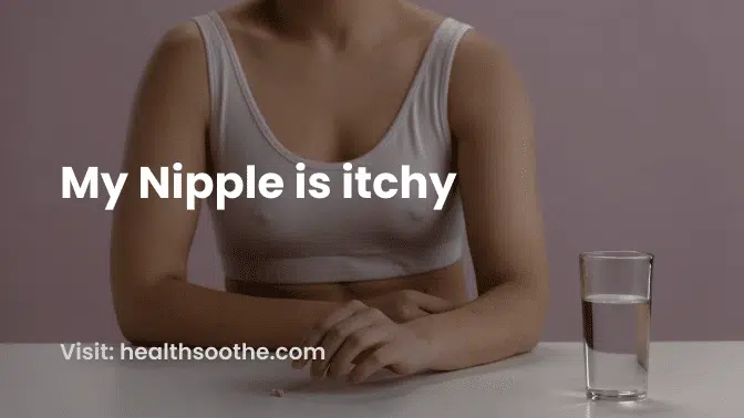 Understanding And Addressing Itchy Nipples: Causes And Solutions