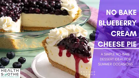 No Bake Blueberry Cream Cheese Pie - Healthsoothe